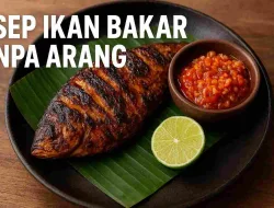 Resep Ikan Bakar Tanpa Arang Yang Gurih, Praktis & Wangi Banget!