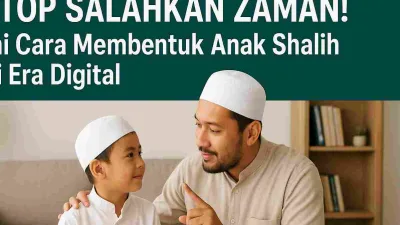 Stop Salahkan Zaman! Ini Cara Membentuk Anak Shalih di Era Digital