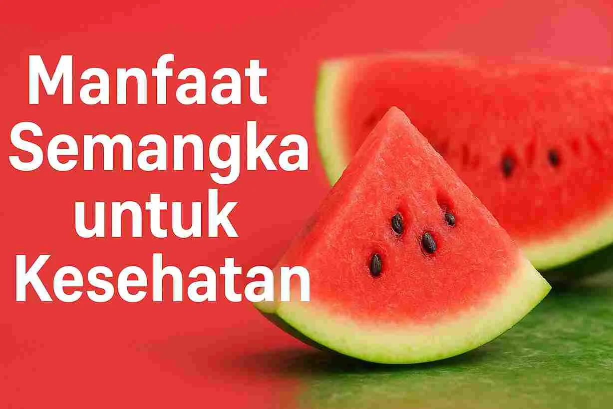 Thumbnail manfaat semangka untuk kesehatan dengan gambar irisan semangka segar dan judul artikel di bagian atas.