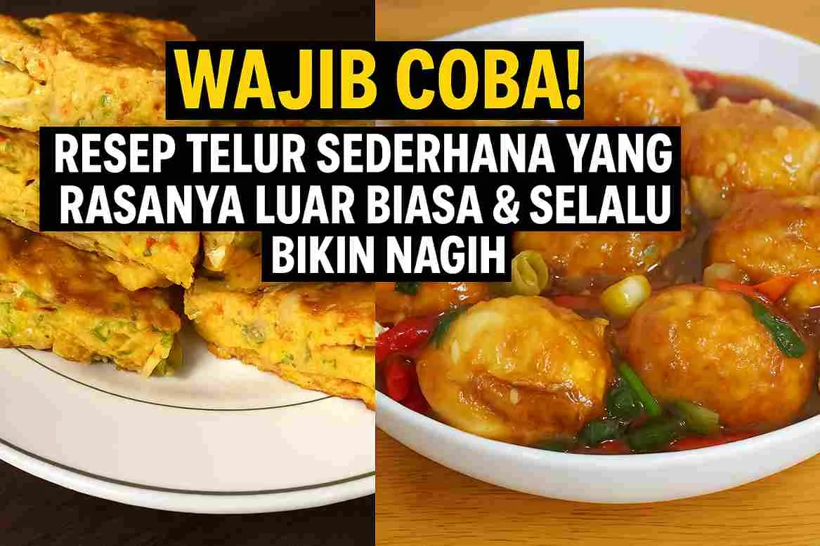 Thumbnail resep telur sederhana terdiri dari dua hidangan, yaitu telur dadar Padang tebal dan oseng telur pedas berkuah, dengan tulisan judul besar ‘Wajib Coba! Resep Telur Sederhana yang Rasanya Luar Biasa & Selalu Bikin Nagih’ di bagian atas.