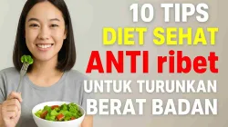 10 Tips Diet Sehat Anti Ribet untuk Turunkan Berat Badan