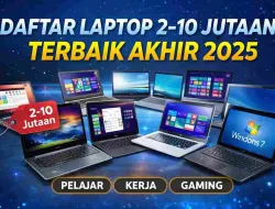 Daftar Laptop 2–10 Jutaan Terbaik Akhir Tahun 2025