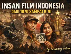 INSAN FILM INDONESIA DARI 1970 SAMPAI KINI