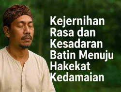 Kejernihan Rasa dan Kesadaran Batin Menuju Hakekat Kedamaian