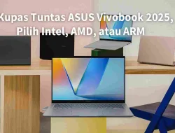 Kupas Tuntas ASUS Vivobook 2025, Pilih Intel, AMD, atau ARM