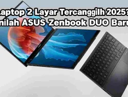 Laptop 2 Layar Tercanggih 2025? Inilah ASUS Zenbook DUO Baru
