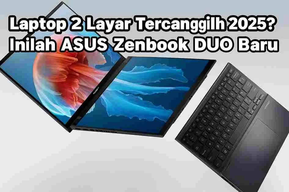 Thumbnail ASUS Zenbook DUO 2025 dengan dua layar OLED dan keyboard detachable, disertai teks “Laptop 2 Layar Tercanggih 2025? Inilah ASUS Zenbook DUO Baru”.