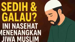 Ilustrasi seorang pria muslim sedang menunduk sedih di atas latar cokelat dengan tulisan “Sedih & Galau? Ini Nasehat Menenangkan Jiwa Muslim”