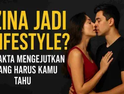 Zina Jadi Lifestyle? Fakta Mengejutkan yang Harus Kamu Tahu