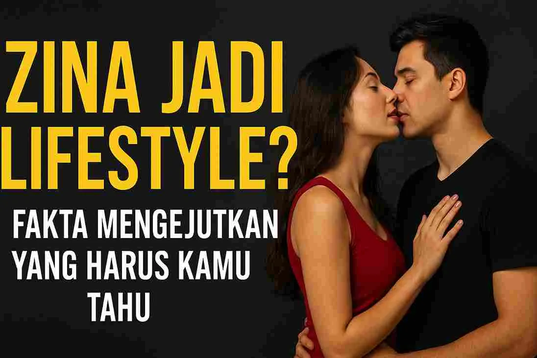 Thumbnail artikel bertuliskan “Zina Jadi Lifestyle? Fakta Mengejutkan yang Harus Kamu Tahu” dengan latar pasangan yang saling berdekatan sebagai ilustrasi fenomena normalisasi seks bebas.