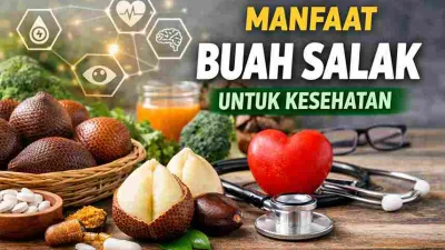 Manfaat Buah Salak untuk Kesehatan, Cegah Penyakit Diam-Diam